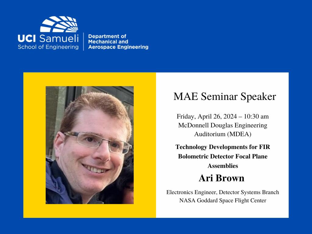 Please join us for the MAE 298 Seminar on April 26th at 10:30 am at MDEA. Welcome Dr. Ari Brown, Electronics Engineer, Detector Systems Branch NASA Goddard Space Flight Center bpb-us-e2.wpmucdn.com/sites.uci.edu/… #UCIEngineering #UCIMAE