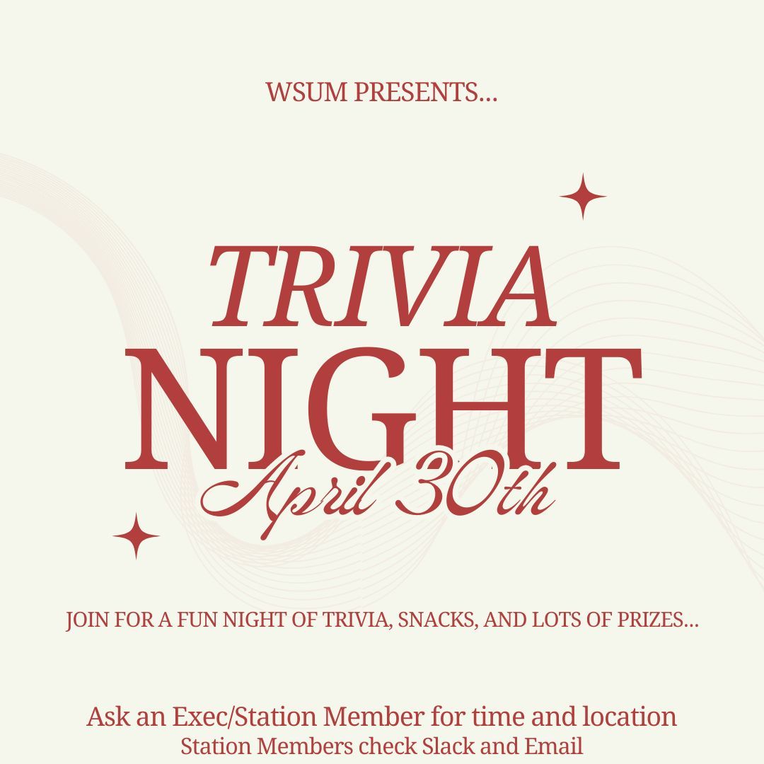 Take a break from the grind of finals with a little trivia! WSUM is hosting a trivia night on April 30th for all station members! Ask an exec member or check station communication for details!