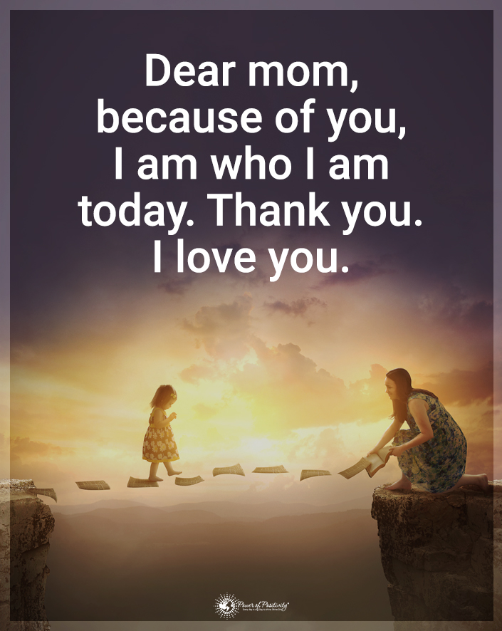 “Dear mom, because of you, I am who I am today. Thank you. I love you.”