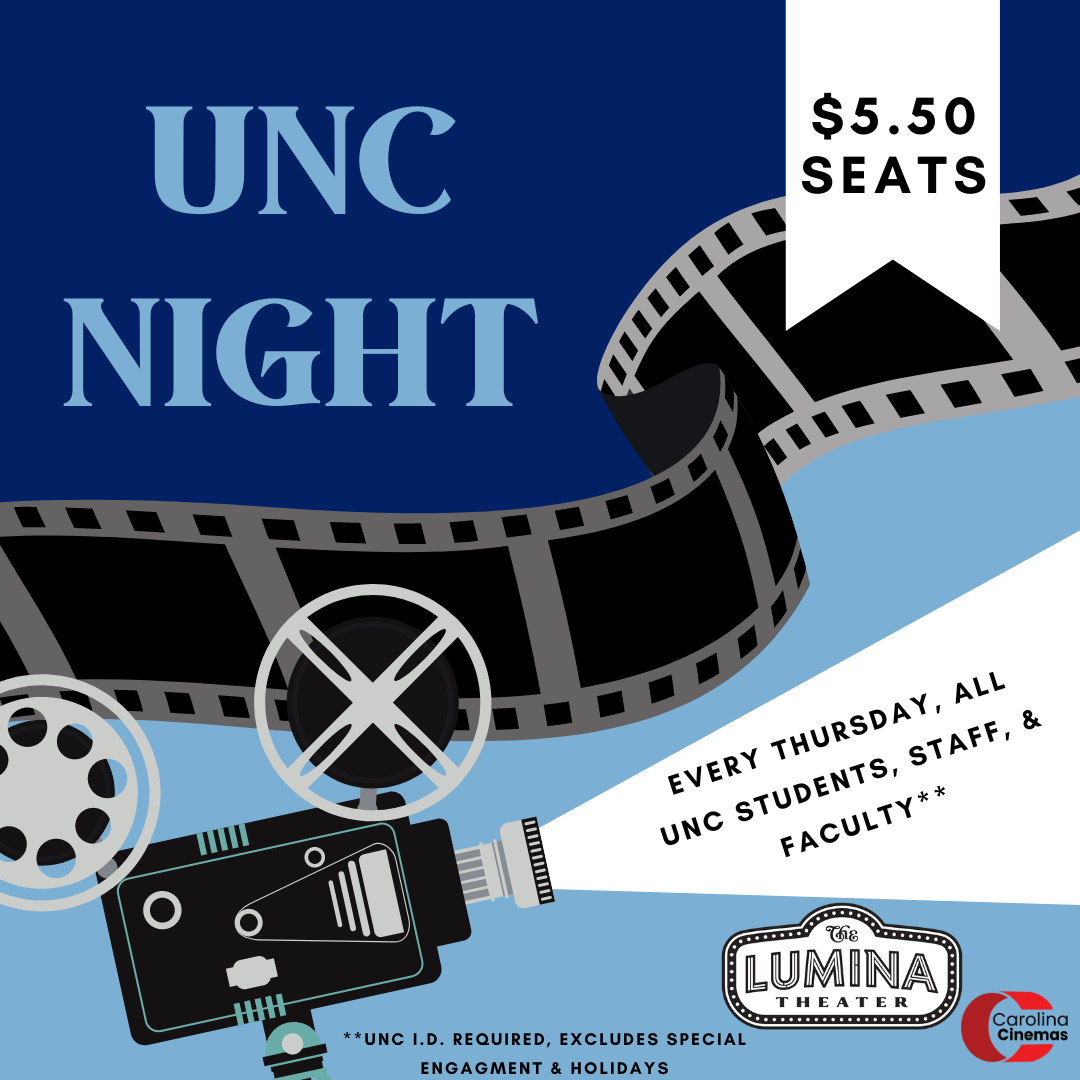 Thursday is UNC NIGHT at THE LUMINA THEATER.
UNC Students, staff & faculty only $5.50 per ticket.
Get Tickets: carolinacinemas.com/lumina

#uncpauperplayers #uncchapelhill #UNC #unctennis #UNCAlumni #uncsororities #uncchapellhill