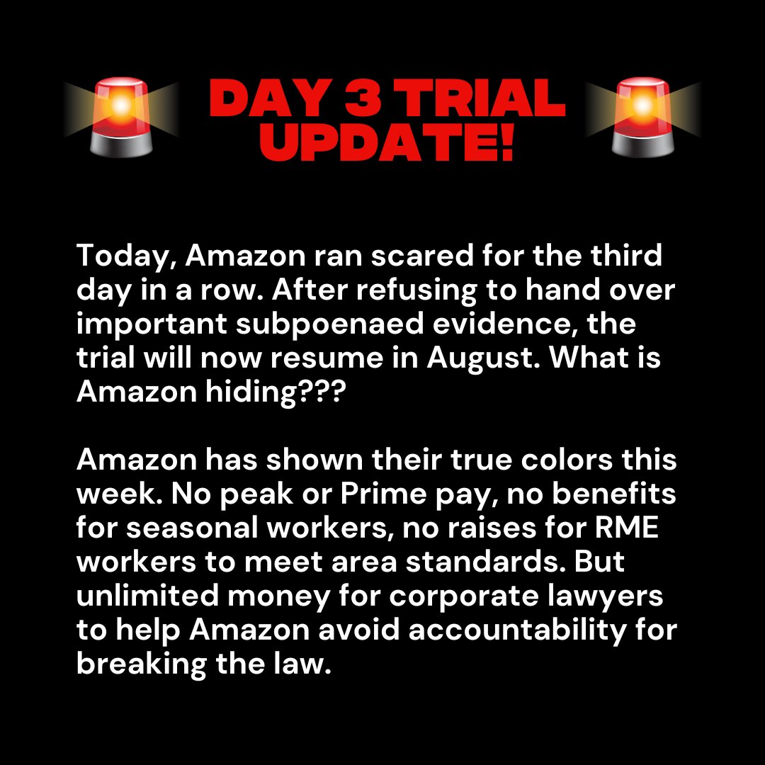 🚨TRIAL UPDATE🚨 Amazon ran scared today for the 3rd day in a row. After they refused to hand over subpoenaed evidence, the trial will now resume in August. What is Amazon hiding?? No peak or Prime pay for workers, but unlimited $$$ for corporate lawyers to avoid accountability.