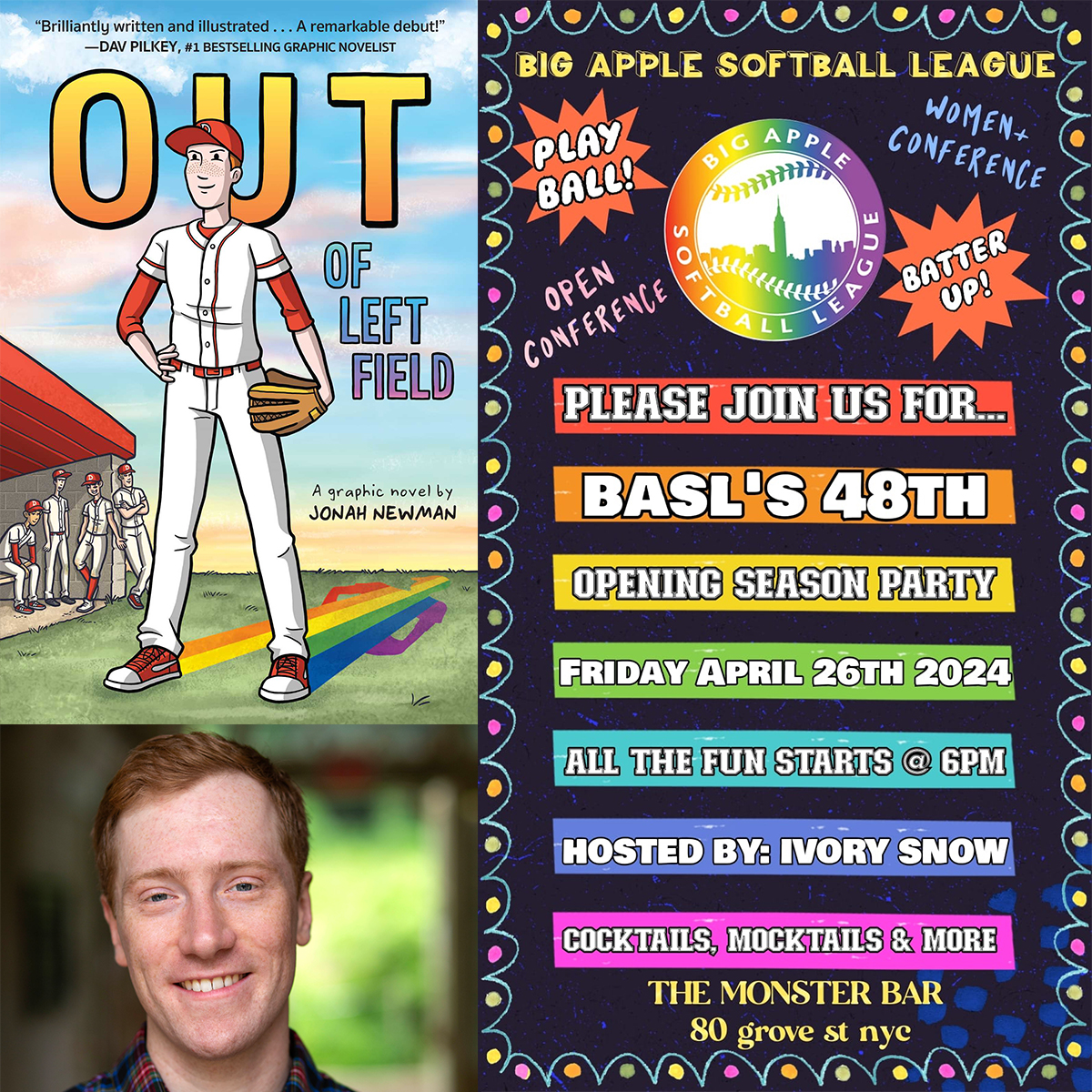 This Friday: my beloved Big Apple Softball League's Opening Season Party at The Monster, hosted by Ms. Ivory Snow! I'll be there selling and signing copies of OUT OF LEFT FIELD. It'll be a gay old time!