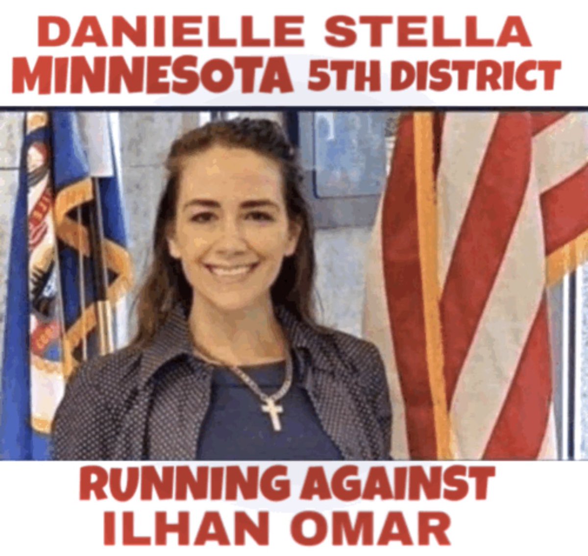 To The Great People Of MINNESOTA
DANIELLE STELLA  Is Running  For
Congress In 5TH DISTRICT AGAINST  Ilhan Omar🇺🇸
DANIELLE Is A Cons. Republican &amp; Trump Supporter🇺🇸DANIELLE Fights
 For You &amp; 4 Your Rights💪🏻🇺🇸
MINNESOTA You Know What To Do,
Go Out ON November5TH &amp; 
Vote For