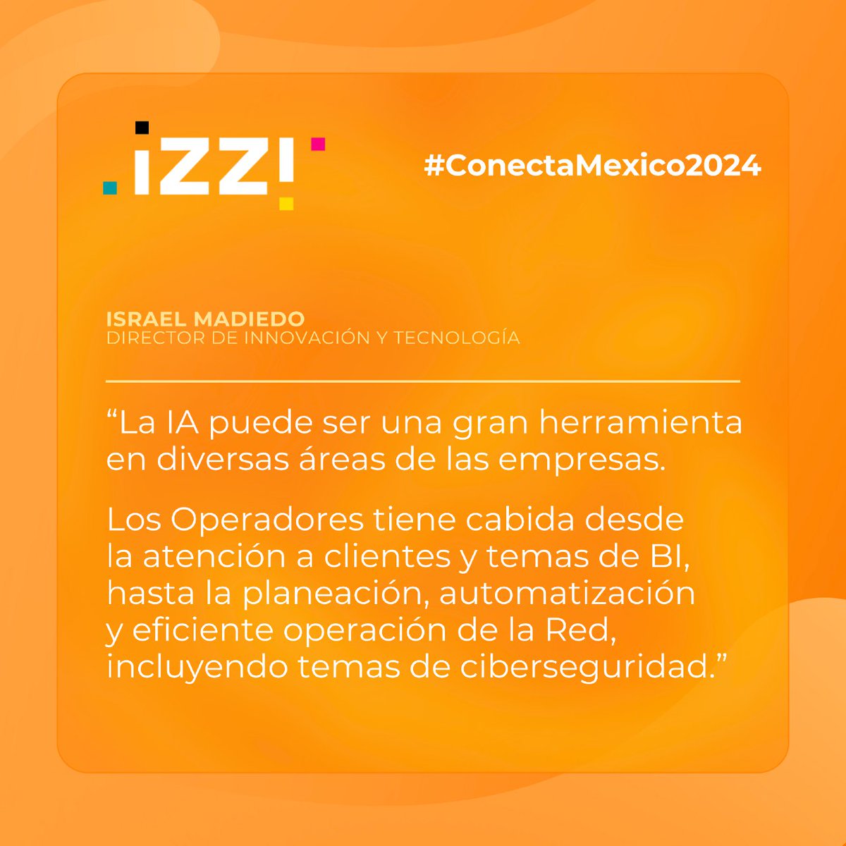 izziprensa's tweet image. El Director de Innovación y Tecnología de @izzi_mx, Israel Madiedo, expuso las ventajas de implementar IA en las empresas en el #ConectaMexico2024 @conecta_latam #ConectaMexico