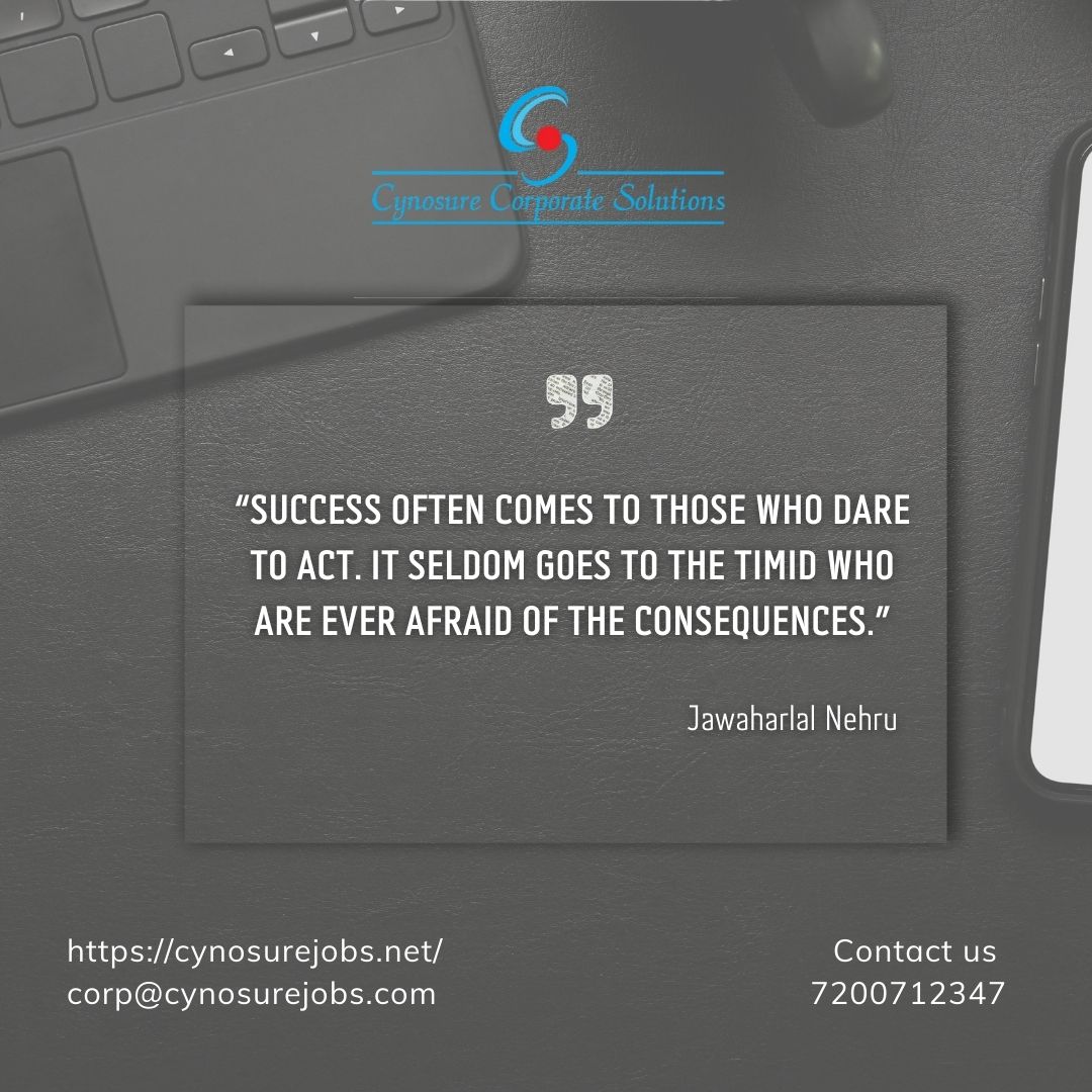 “Success often comes to those who dare to act. It seldom goes to the timid who are ever afraid of the consequences.” - Jawaharlal Nehru

#cynosure #cynosurejobs #jobs #careers #quotes #motivationalquotes #inspirationalquotes #posts #chennaijobs #work