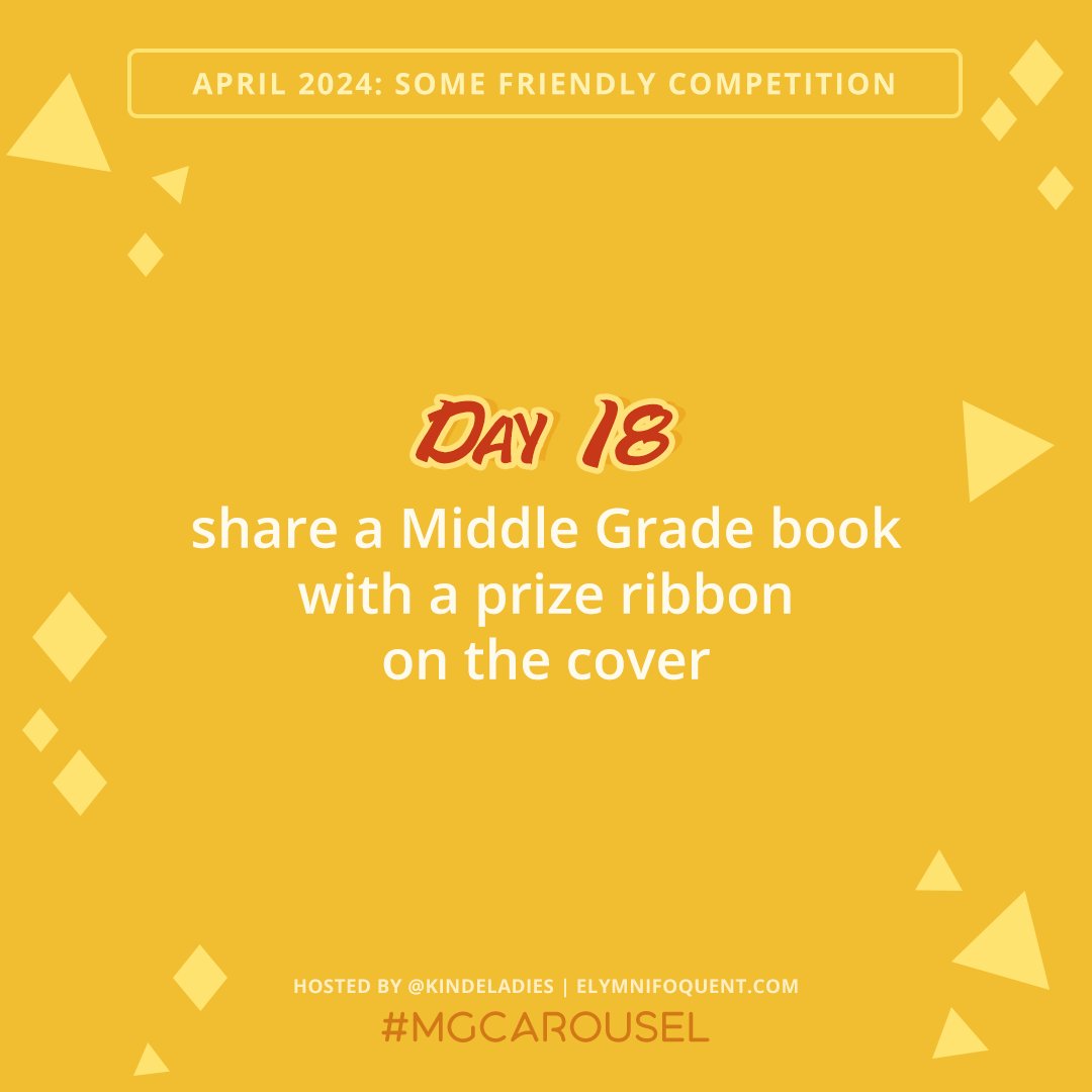 Day 18: Prize Ribbon on the Cover.
 
Find a Middle Grade book that fits today’s prompt and remember to use the hashtag #MGCarousel!