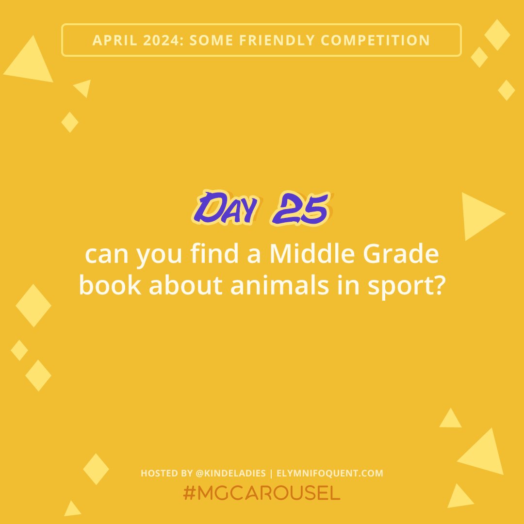 Day 25: Animals in Sport. Find a Middle Grade book that fits today’s prompt and remember to use the hashtag #MGCarousel!