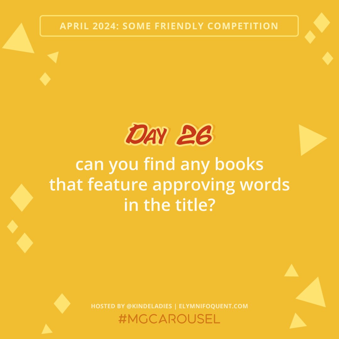 Can you find any books that feature approving words in the title? Post your answer for Day 26 with the hashtag #MGCarousel!
