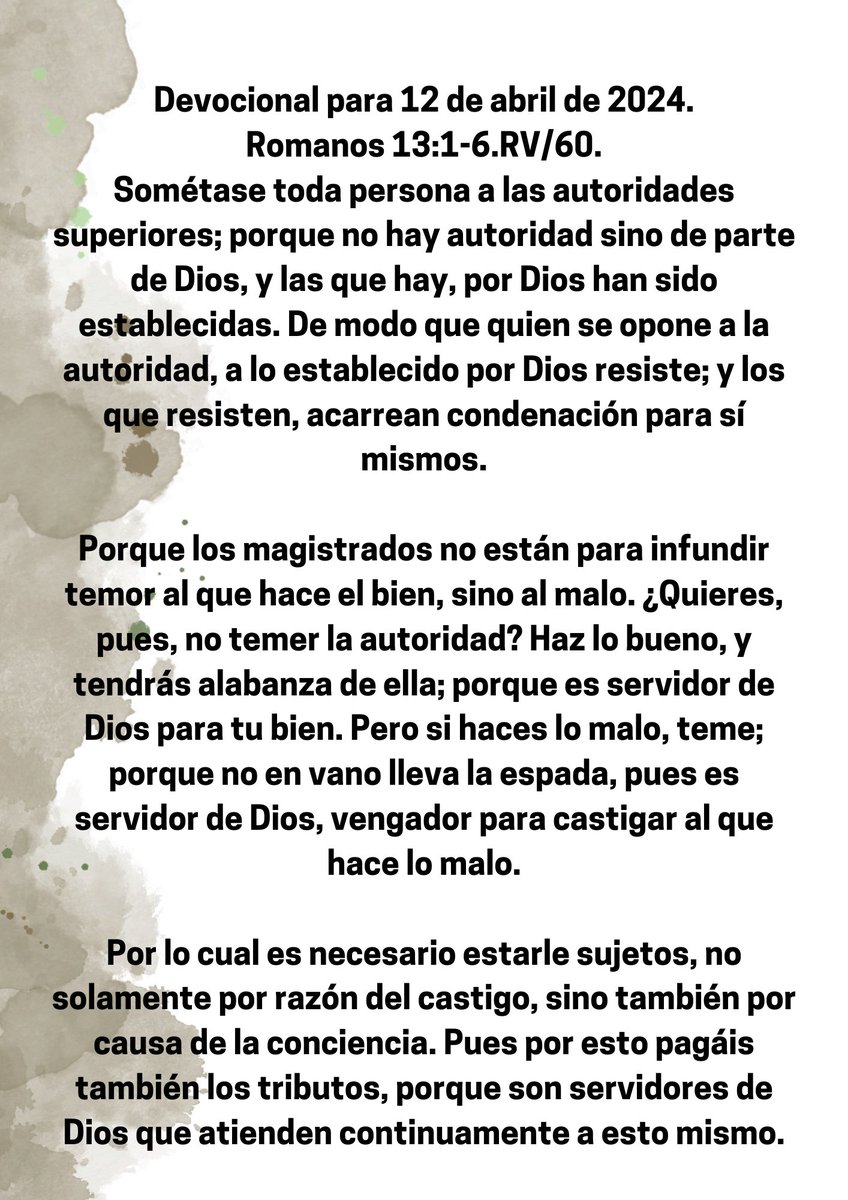 Devocional para 12 de abril de 2024.

Romanos 13:1-6.🙏🏻🙏🏻🙏🏻📖📖📖👏👏👏.

#Jesucristo #CristoRey #Reydelosjudios #HijodeDios #Devocionalcristiano #Teologiacristiana #LaVerdad #LaLuzDelMundo #laVerdad #EspirituSanto #Jesuschrist #HolySpirit #Apocalipsis #vigilia