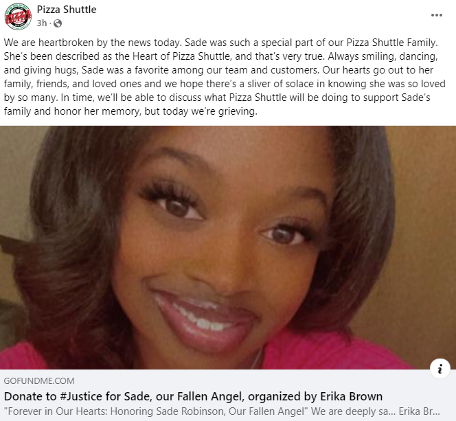 While the sensational nature of Sade Robinson's death is getting lots of attention, at the heart of this is a young woman who was loved and died way too soon. Her workplace, Pizza Shuttle, posted this today: