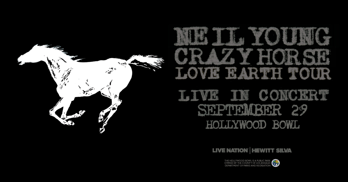 NEIL YOUNG
CRAZY HORSE
LOVE EARTH TOUR AT HOLLYWOOD BOWL ON SEPTEMBER 29
TICKETS ON SALE THIS FRIDAY 10AM

@Neilyoung