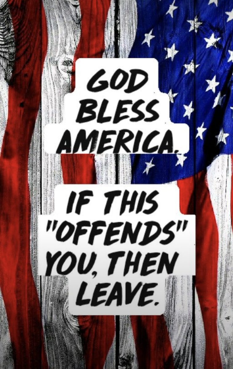 Either Love & Respect & Contribute to our great country or 
GET THE FUDGE OUT ‼️
God Bless America 🇺🇸