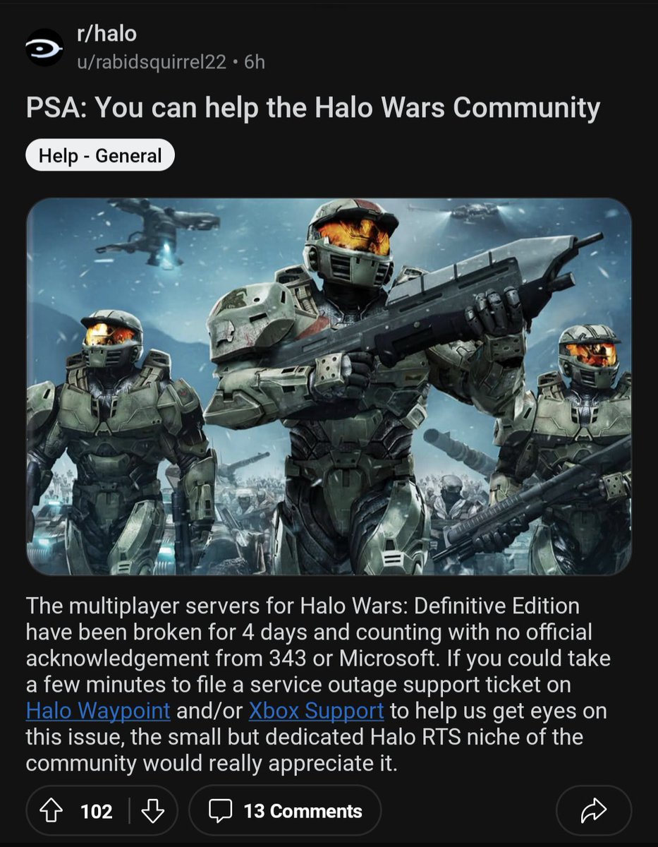 Asking for RT's to improve visibility. Halo Wars DE multiplayer has been down for 4 days and there's been no acknowledgement of the outage from 343 or from @HaloSupport (shocking I know) ONCE AGAIN Halo Wars is left offline for days without a fix or workaround Any ETA on a fix?