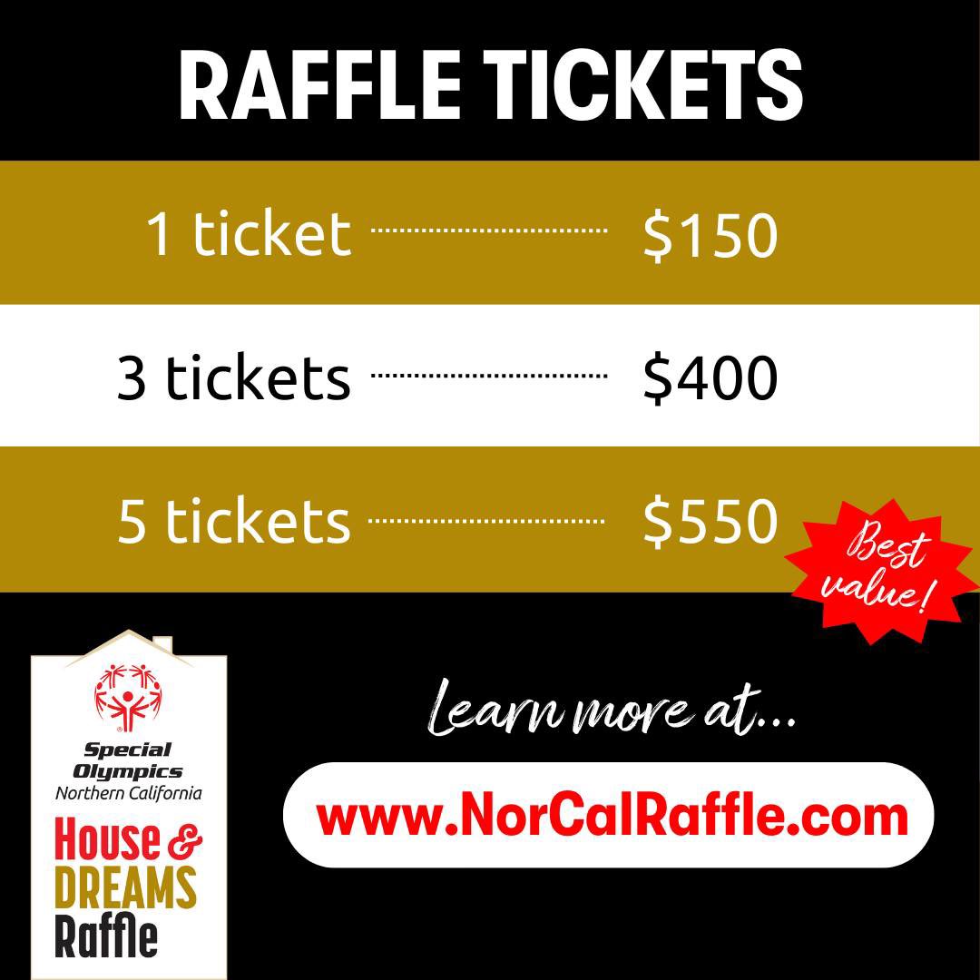 Support the Special Olympics Northern California by entering our House & Dreams Raffle for a chance to win $1M! Call, mail, or fax in your entry today. For more information visit NorCalRaffle.com.