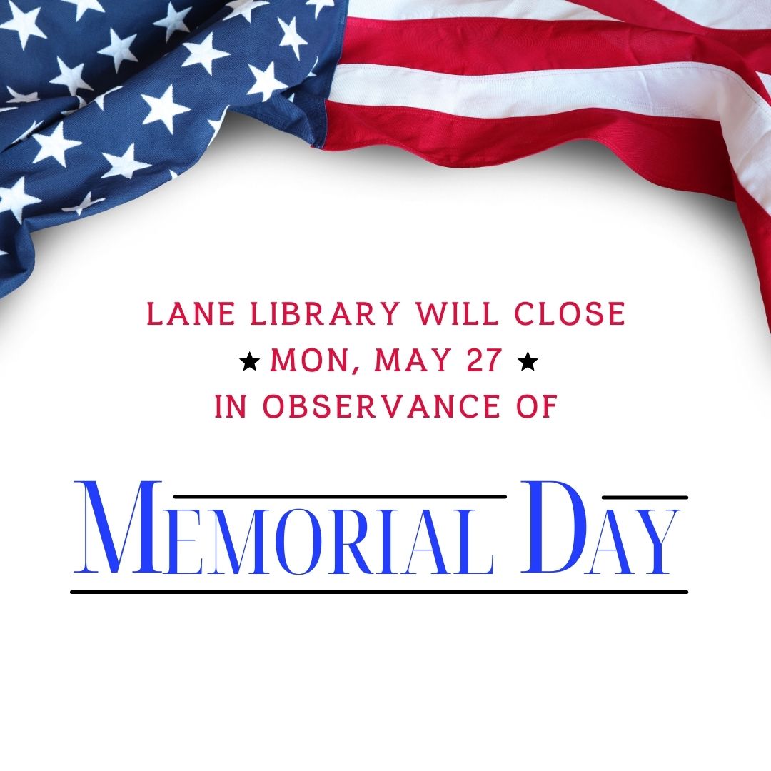 Lane Library is closed on Memorial Day. Happy Memorial Day! #memorialday