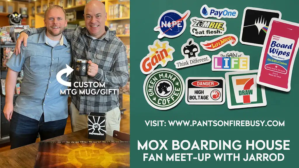 Met fan Jarrod at the Mox Boarding house this last weekend.  His wife and he designed all these custom spoof-stickers, as well as a laser etched MTG mug/gift!  I was blown away - what a creative couple!  Visit pantsonfirebusy.com  to see his wife's artwork/projects :)