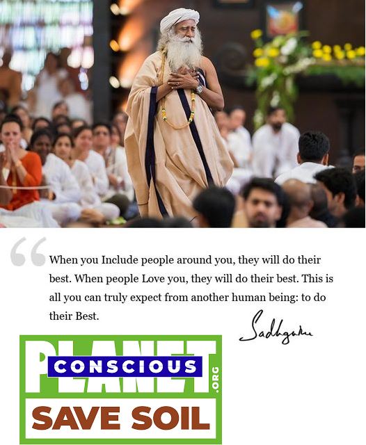 #Inclusiveness is not an idea, it is the nature of our #existence, every breath, every heart beat is happening with inclusion, without which we cannot stay alive. #SaveSoil for prosperity of all life on our Planet. #ConsciousPlanet. Let Us Make It Happen. @SadhguruJV