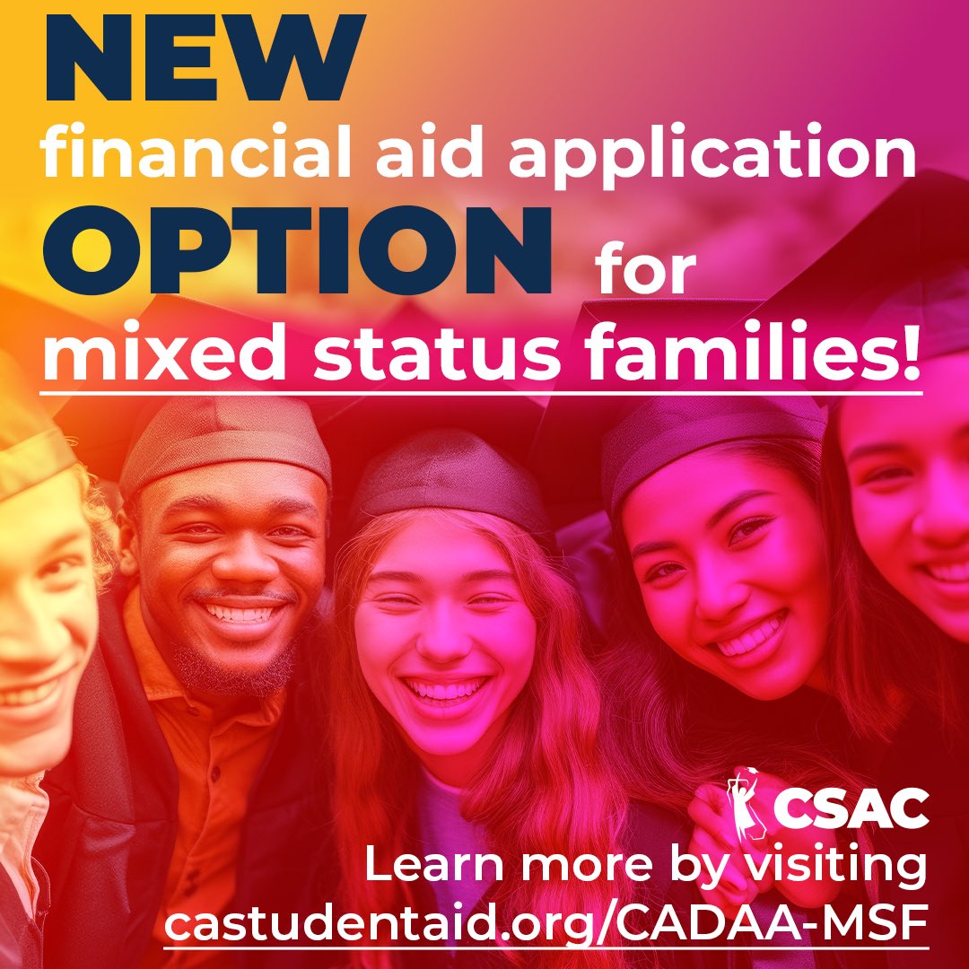Students from mixed-status families who have been unable to complete a #FAFSA can now complete the #CADAA to meet the May 2 financial aid deadline! For more information, please go to @castudentaid website at csac.ca.gov/cadaa-msf. #FinancialAid