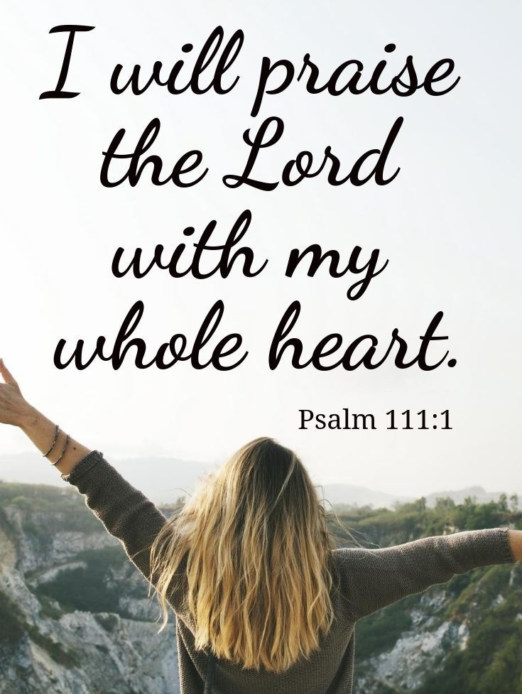 I WILL PRAISE THE LORD WITH MY WHOLE HEART —Psalm 111:1