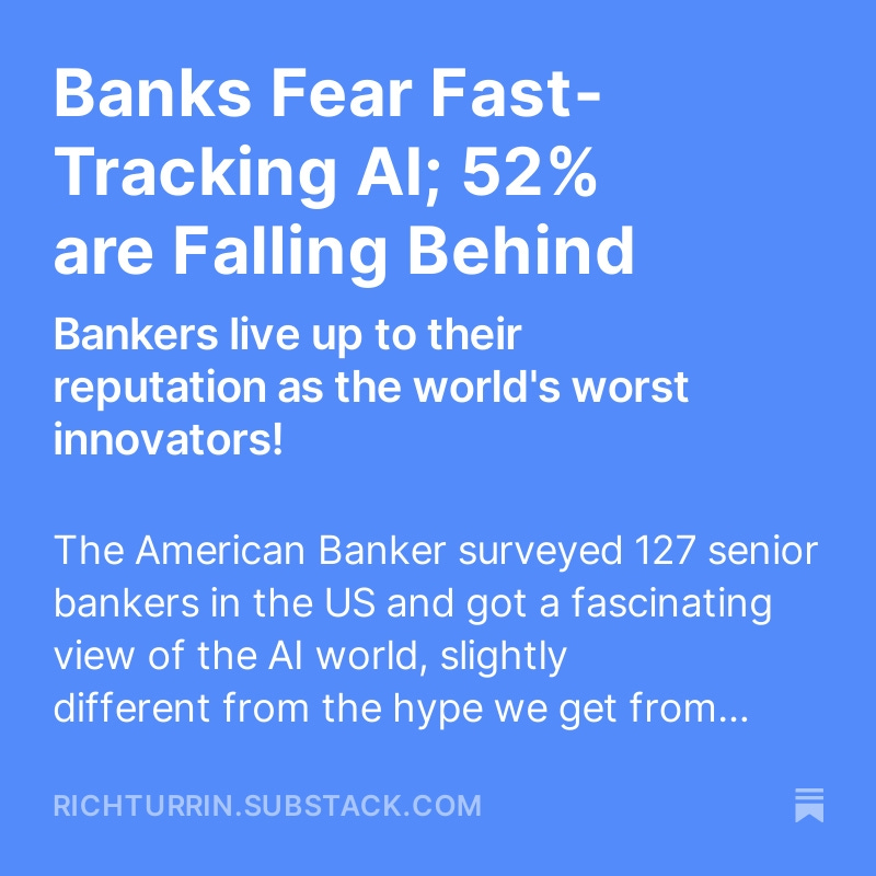 Banks Fear Fast-Tracking AI; 52% are Falling Behind The daily drone of AI hype makes it seem that AI will disrupt financial services tomorrow. The reality is that banks are terrified of AI risks and losing customer trust. #fintech #tech #finserv #AI richturrin.substack.com/p/banks-fear-f…