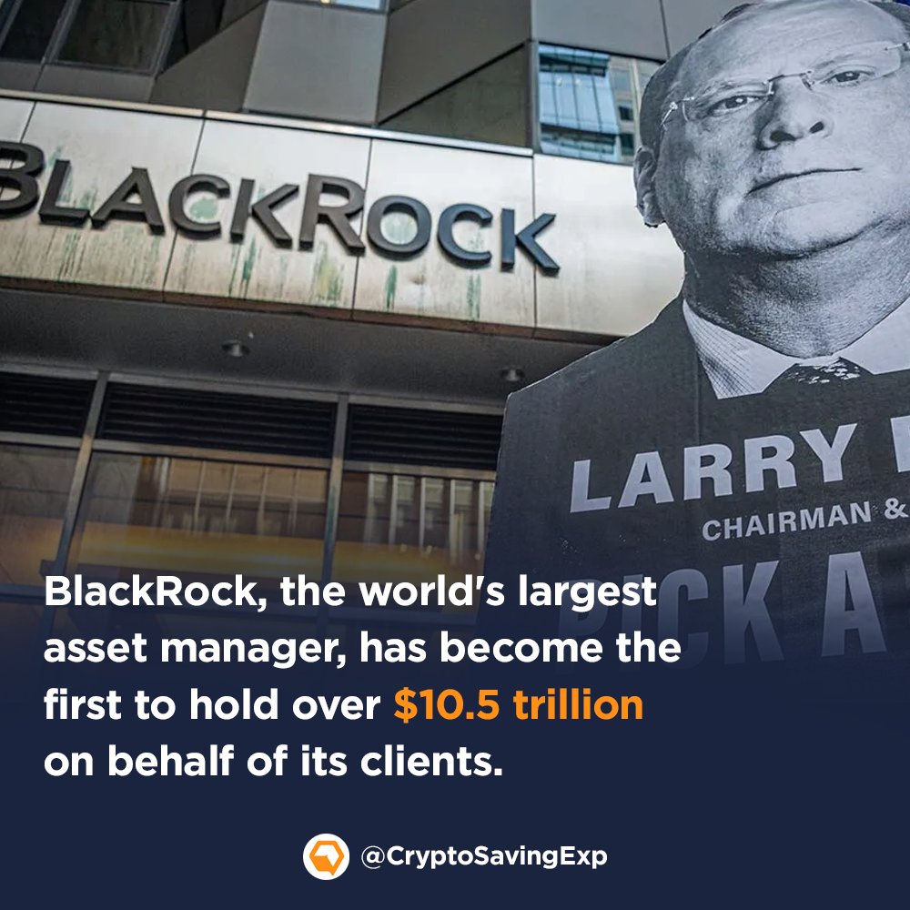 BlackRock now holds $10.5 trillion of assets on  behalf of their clients