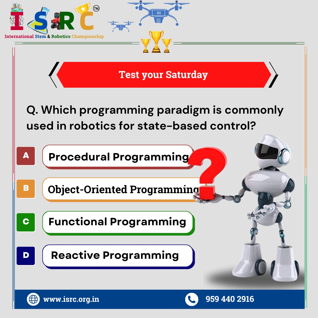 isrc_org_in's tweet image. Ready to challenge your Saturday with some STEM trivia? 🤖🧠 Can you name the programming paradigm commonly used in robotics for state-based control? Drop your answer below and let's see who's got the robotics expertise! #STEMChallenge #Robotics #ProgrammingParadigm #ISRC