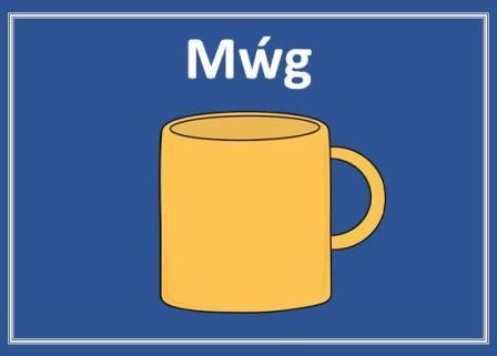 O’R GEGIN I’R BWRDD.  Geiriau llestri a chyfarpar gegin.  Dishes and kitchen utensils.
3.Mẃg 
Mae’n well gen i yfed allan o fyg, achos mae’n dal mwy o de!  I prefer to drink out of a mug because it holds more tea!#AryBwrdd #DysguCymraeg