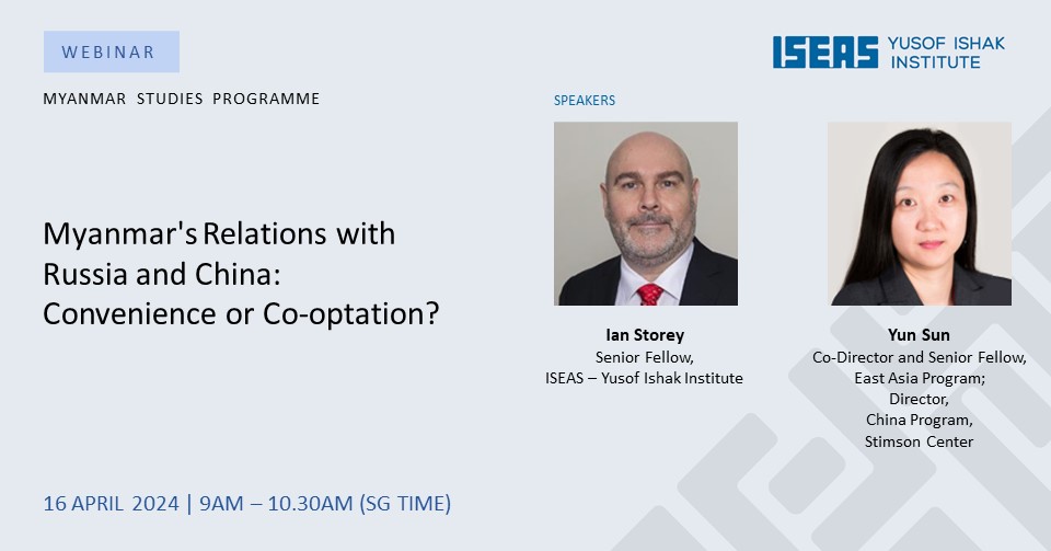 Join @iseas for a webinar on, 'Myanmar’s Relations with Russia and China: Convenience or Co-optation?' Featuring Speakers: @IanJStorey & Yun Sun April 16 @ 9 AM (Singapore) tinyurl.com/2su4p58x #Myanmar #Geopolitics #InternationalRelations #China #Russia #Academic