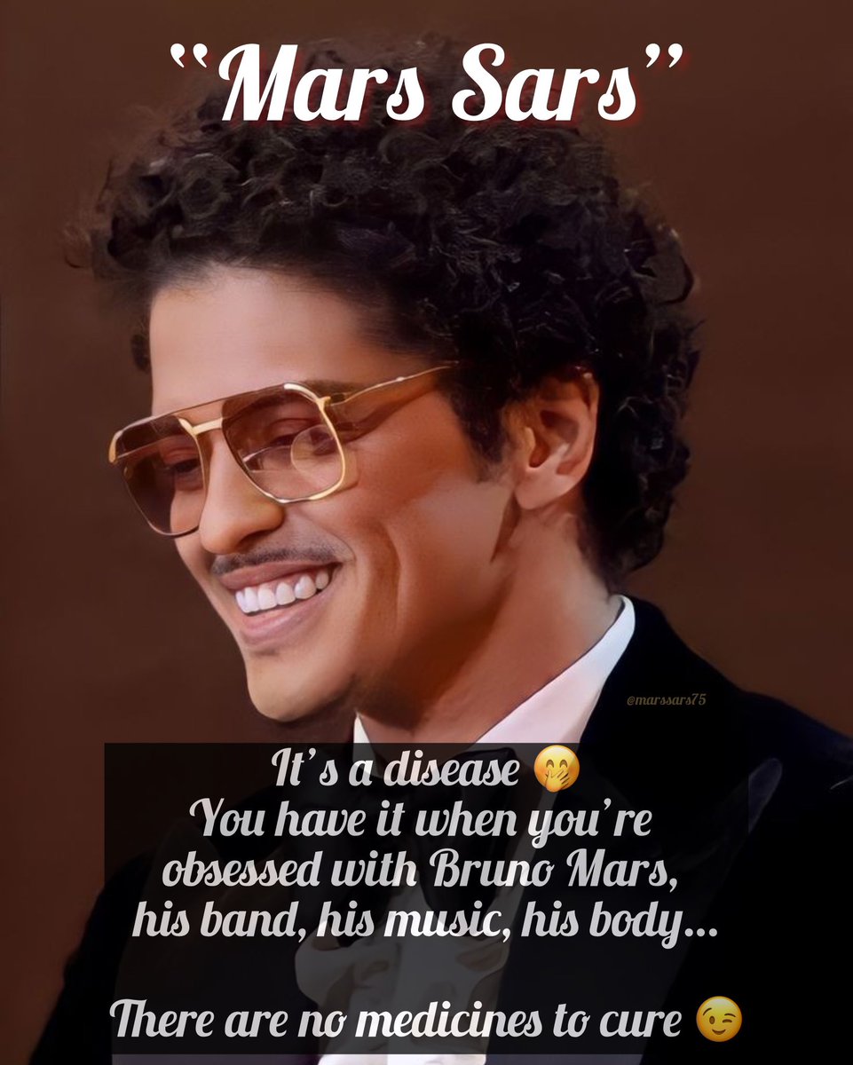 So, what does “Mars S@rs” actually mean? 🤔 
(The meaning of my account name)

It’s a disease 🤭
You have it when you are obsessed with @BrunoMars , his band, his music, his body…

There are no medicines to cure 😉

Do you have Mars S@rs too? 🙈

#BrunoMars #MarsSars #NoCure