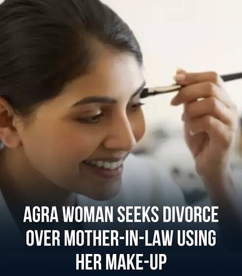 A woman in Agra is seeking a divorce from her husband over her mother-in-law using her makeup without permission. Open comment section below for full story 👇