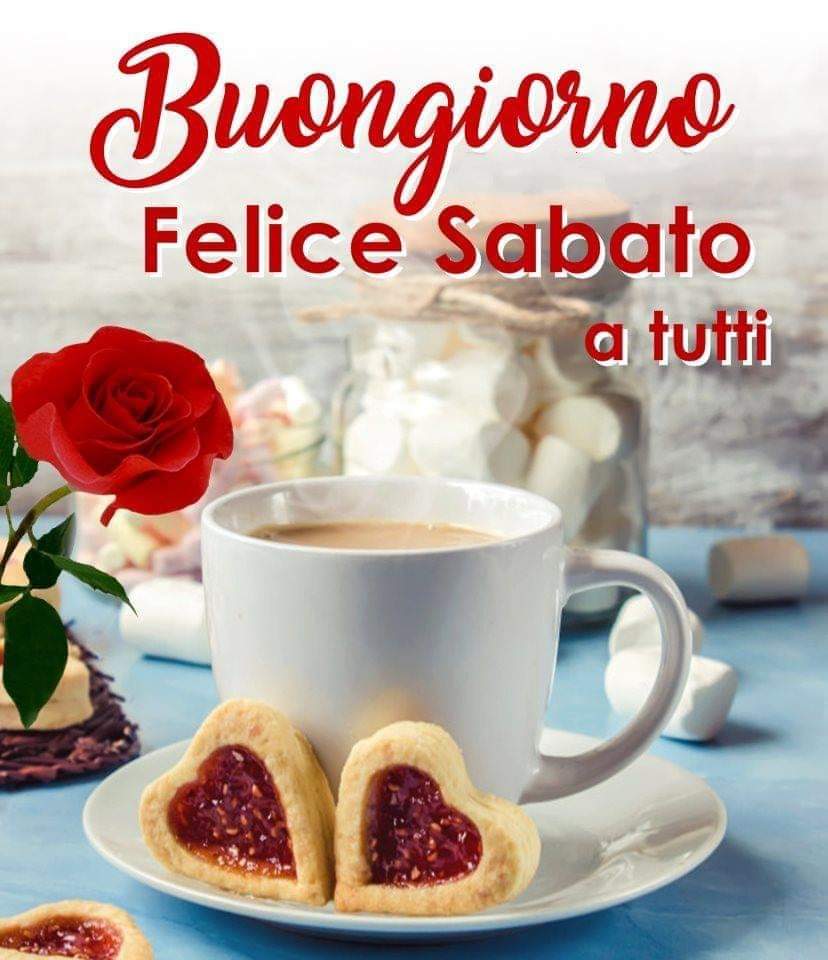 Buongiorno buon sabato a tutti