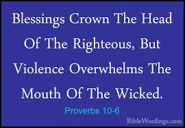 Proverbs 10:6 (ESV): Blessings are on the head of the righteous,but the mouth of the wicked conceals violence.💖🙏💖