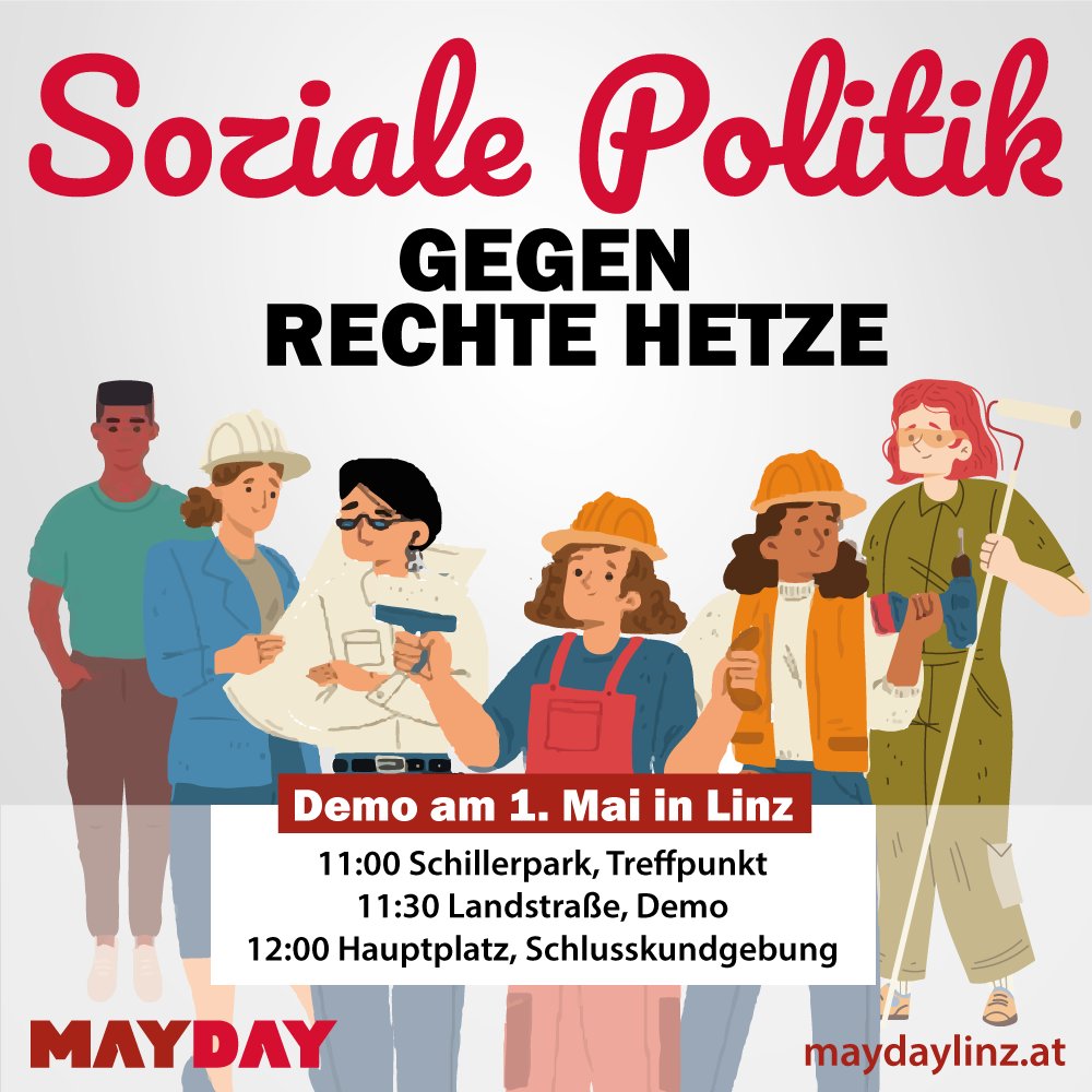 Bald kommt der #1Mai2024 In Linz gibt es wieder eine linke, alternative Demo! 
- 11:00 Uhr, Schillerpark: Treffpunkt und Auftaktkundgebung  
- 11:30 Uhr, Landstraße: Demo  
- 12:00 Uhr Hauptplatz: Schlusskundgebung
maydaylinz.at
#Maydaylinz #Mayday #1Mai #Linz