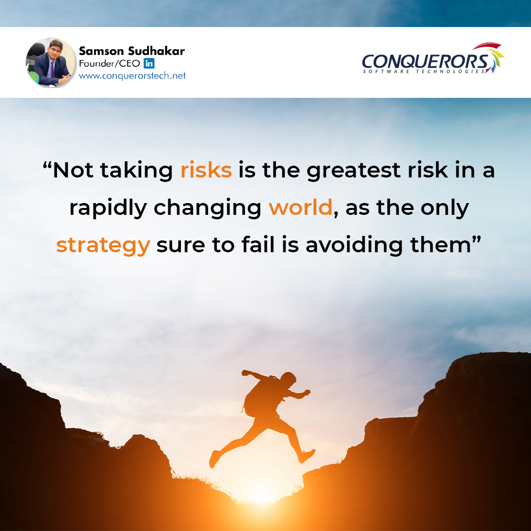 Don't be afraid to take risks in a world that's always changing! Playing it safe might seem like the easy choice, but it can actually hold you back.

#EmbraceChange #SeizeOpportunities #DreamBig #SamsonSudhakar #MondayMotivation #ConquerorsSoftwareTechnologies #BeyondConquerors