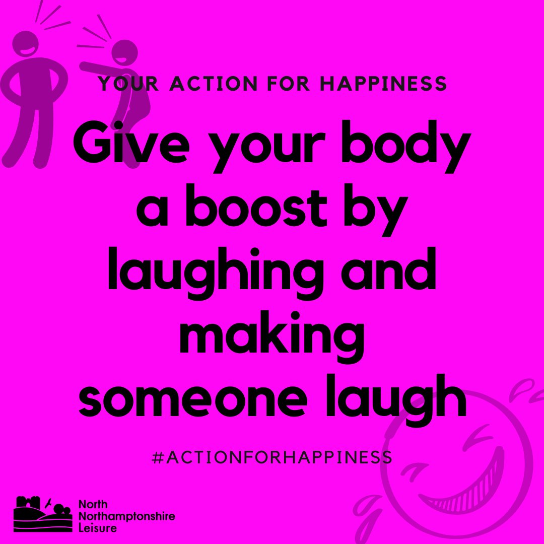 Your Action for Happiness: Give your body a boost by laughing and making someone laugh.

@North_Active @NNorthantsC @PublicHealthNN

#actionforhappiness