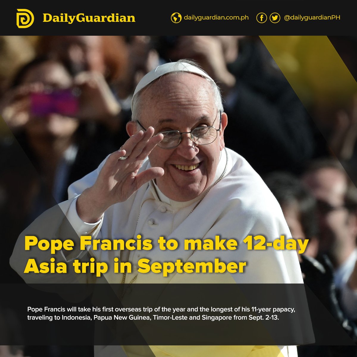 Pope Francis will take his first overseas trip of the year and the longest of his 11-year papacy, traveling to Indonesia, Papua New Guinea, Timor-Leste and Singapore from September 2 to 13. facebook.com/DailyGuardianP…