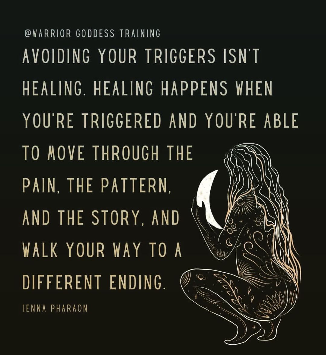 #triggers #avoidance #healing #healinghappens #movethroughthepain #thepattern #thestory #walkyourway #differentending #heartspace