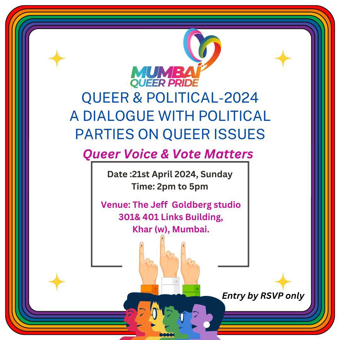 Join Mumbai Queer Pride Team for Queer & Political-2024 Calling all LGBTQIA+ activists, allies, and advocates! MQP is excited to invite you to an empowering event that blends the worlds of queerness and politics. 21 April 2024 2pm to 5pm The Jeff Goldebr Studio, Khar w, Mumbai