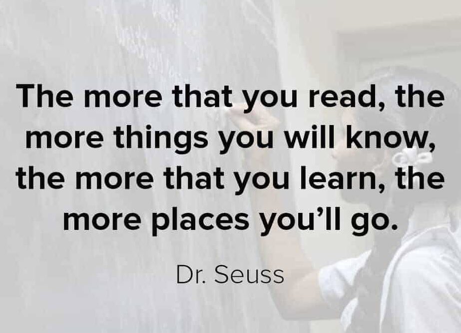 The more that you read, 
the more things you will know,
the more that you learn,
the more places you'll go.

#education #teachers #sped #autism #teachertwitter #satchat #leadlap
