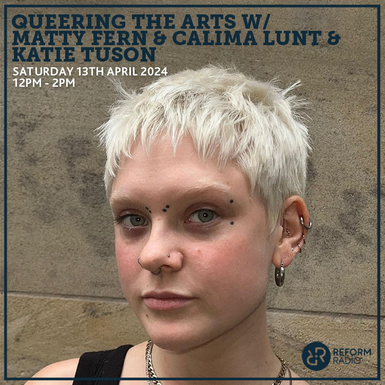 On today's Queering the Arts show, Matty talks to Calima Lunt & Katie Tulson who just finished their theatre run of 'The Rug of Identity' at The Kings Arms in Salford. As always, there'll also be the usual tunes and laughs too! Lock in reformradio.co.uk