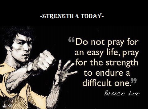 'Do Not Pray For An Easy Life,
Pray For The Strength To Endure A Difficult One.'
-Bruce Lee

#Pray #EasyLife #Strength #Endure #DifficultLife #Life #RecoveryPosse #Strengthfor2day