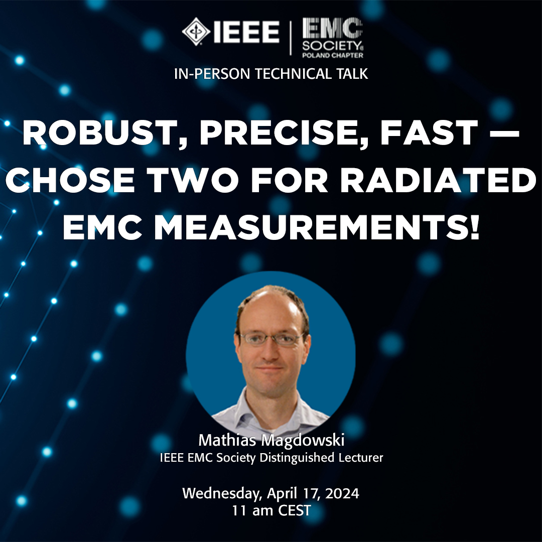 Next #DistinguishedLecturer Talk of our colleague @MMagdowski of @OVGUpresse for the @IEEEorg @IEEE_EMCS at @lukasiewiczpit in Poznan, Poland at April 17th, 11 a.m. Topic: 'Robust, Precise, Fast – Chose Two for Radiated EMC Measurements!'