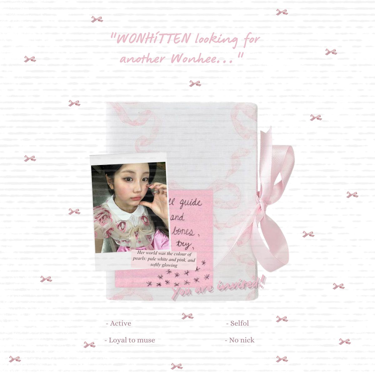 A repost and tag would be much appreciated.

୧ ‧₊˚  ^⑅. .^ We, 𝘞𝘖𝘕𝘏𝘐𝘛𝘛𝘌𝘕, are currently looking for all Wonhee RPs to become a part of us. We’re also on a mission to find another squad to be friends with. Please leave a trace below if you are interested. ₊˚⊹꒷