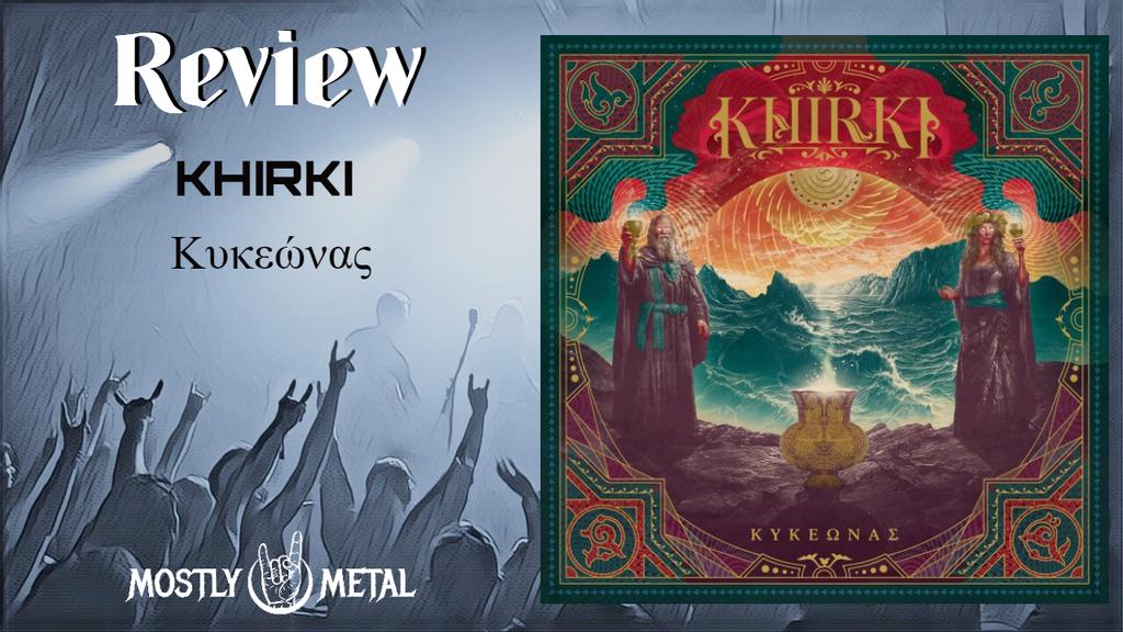 New Album Review 🎶🔥🤘
KHIRKI - ΚΥΚΕΩΝΑΣ

With their amazing blend of Anatolian spiced Rock'n Roll and a good pinch of proggy twists, KHIRKI tell Greek tales in their very own way. Welcome to read more here:
mostly-metal.net/Khirki-Review/

#mostlymetal #review #fffapr12