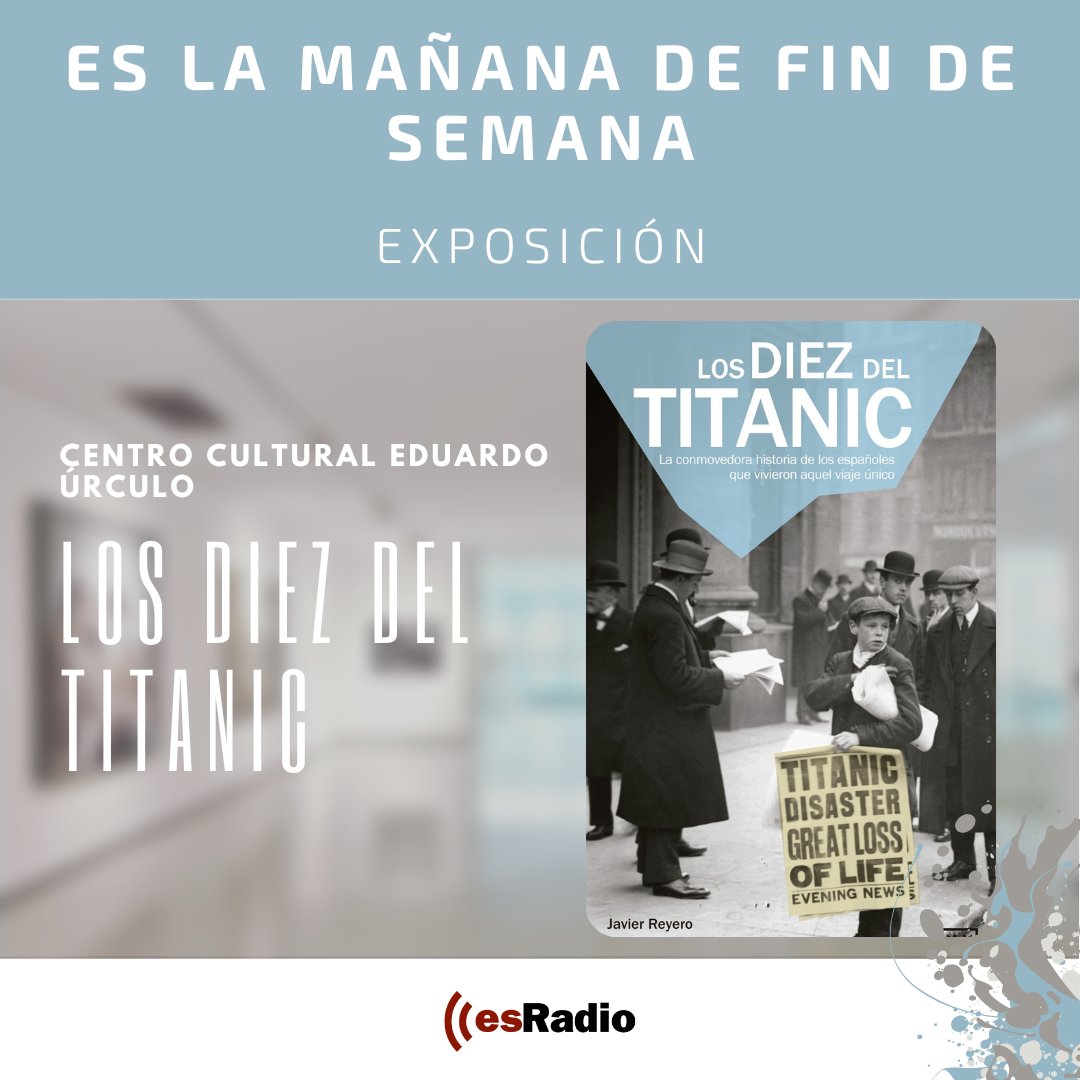 ⚓️Mañana se cumplen 112 años del hundimiento del #Titanic y en el Centro Cultural Eduardo Úrculo se conmemora con la exposición @los10delTitanic. 📻Charlamos con uno de sus comisarios @Reyero en directo. Con @mdiezrovira y @Jaume_Segales en @esRadio