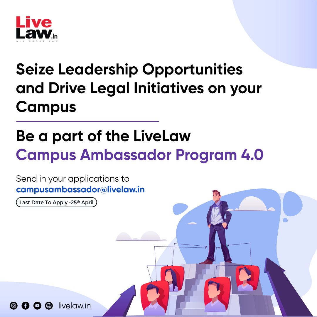 Live Law presents the Campus Ambassador Program 4.0! The LiveLaw Campus Ambassador program aims to provide college students with a platform to gain exposure, connect with peers, and represent LiveLaw's commitment to legal excellence.   Join us in expanding our reach to colleges,…