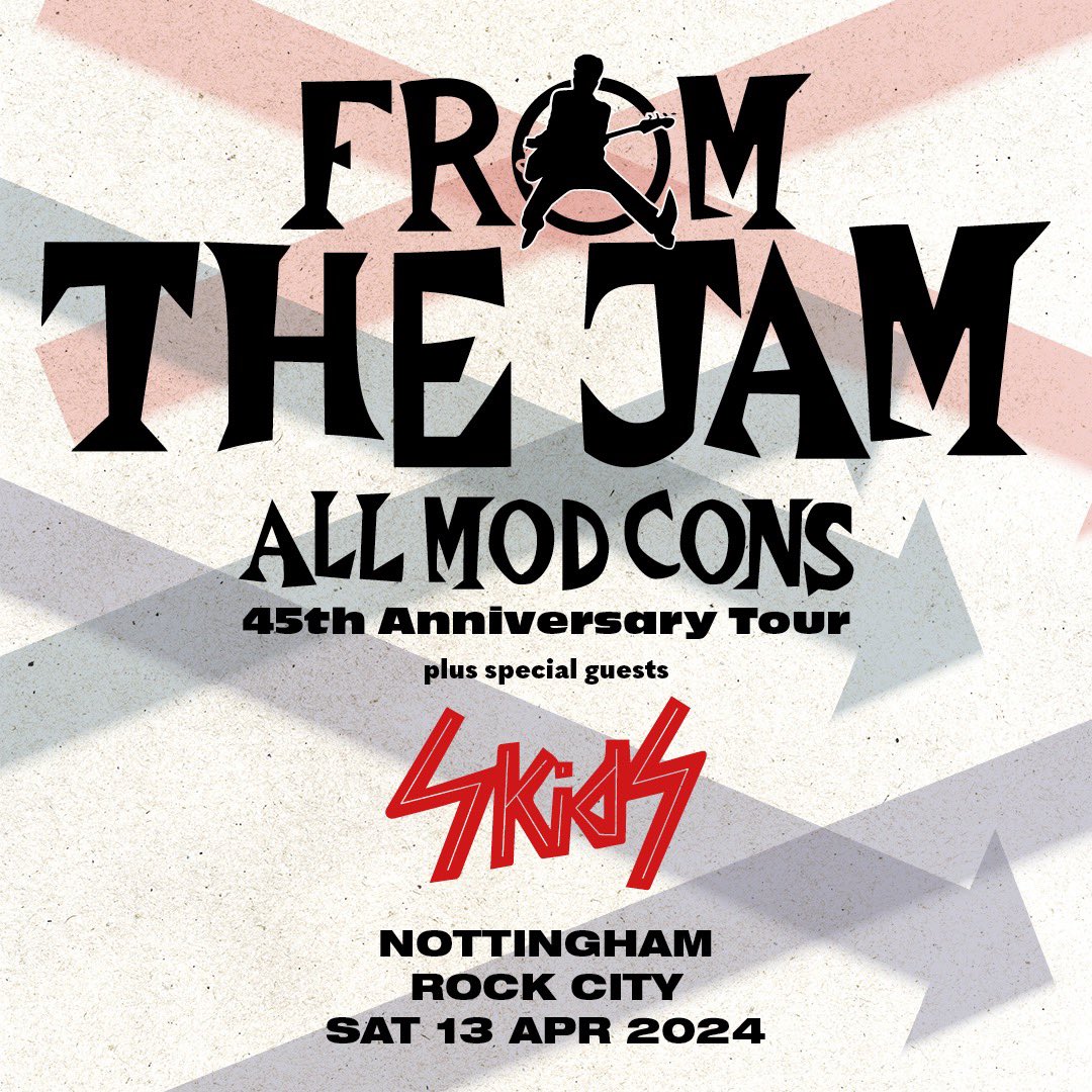 Nottingham is an early one tonight. 7pm the Skids 8.15pm From the Jam Don’t be late!!