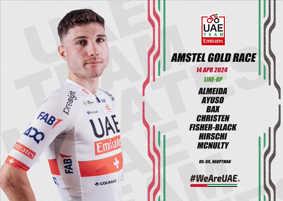 @UAE-TeamEmirates (@teamemiratesuae) on Twitter photo Our Classics season continues tomorrow with the Amstel Gold Race 🇳🇱. Here’s our lineup for the #AGR:
🇵🇹 <a href="/JooAlmeida98/">João Almeida</a>
🇪🇸 <a href="/juann_ayuso/">Juan Ayuso</a>
🇳🇱 <a href="/sjoerdbax/">Sjoerd Bax</a>
🇨🇭 <a href="/janchristen04/">Jan Christen</a>
🇳🇿 <a href="/finnfisherblack/">Finn Fisher-Black</a>
🇨🇭 <a href="/MarcHirschi/">Hirschi Marc</a>
🇺🇸 <a href="/BrandonMcNult/">Brandon McNulty</a>
#UAETeamEmirates #WeAreUAE Our Classics season continues tomorrow with the Amstel Gold Race 🇳🇱. Here’s our lineup for the #AGR:
🇵🇹 <a href="/JooAlmeida98/">João Almeida</a>
🇪🇸 <a href="/juann_ayuso/">Juan Ayuso</a>
🇳🇱 <a href="/sjoerdbax/">Sjoerd Bax</a>
🇨🇭 <a href="/janchristen04/">Jan Christen</a>
🇳🇿 <a href="/finnfisherblack/">Finn Fisher-Black</a>
🇨🇭 <a href="/MarcHirschi/">Hirschi Marc</a>
🇺🇸 <a href="/BrandonMcNult/">Brandon McNulty</a>
#UAETeamEmirates #WeAreUAE