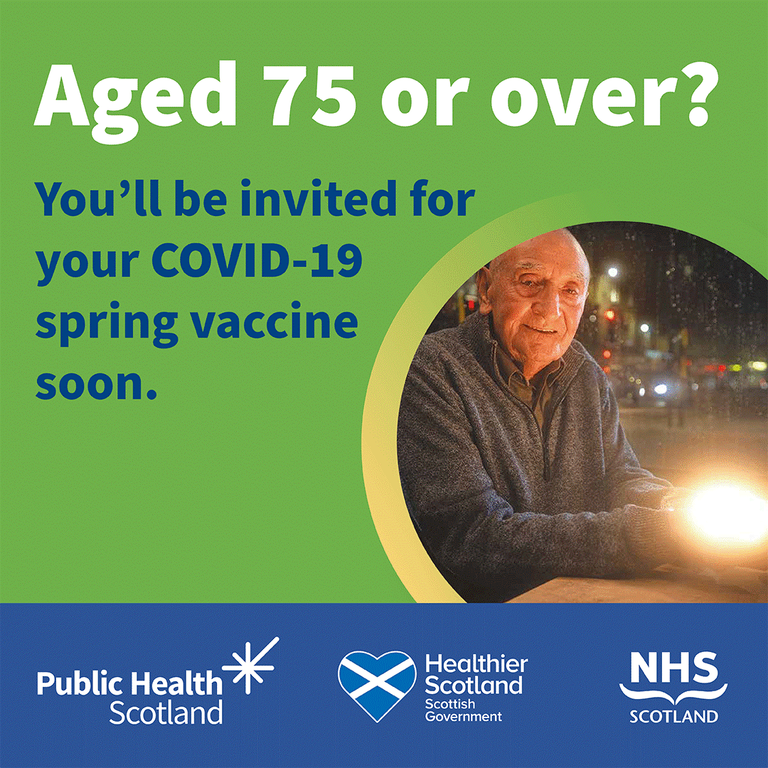 Are you over 75 or do you care for someone over 75? Anyone living in Greater Glasgow & Clyde area who is aged 75 years and over on 30 June 2024 or is aged six months or over (by or on 31 March 2024) with a weakened immune system is eligible for a COVID-19 spring vaccination.