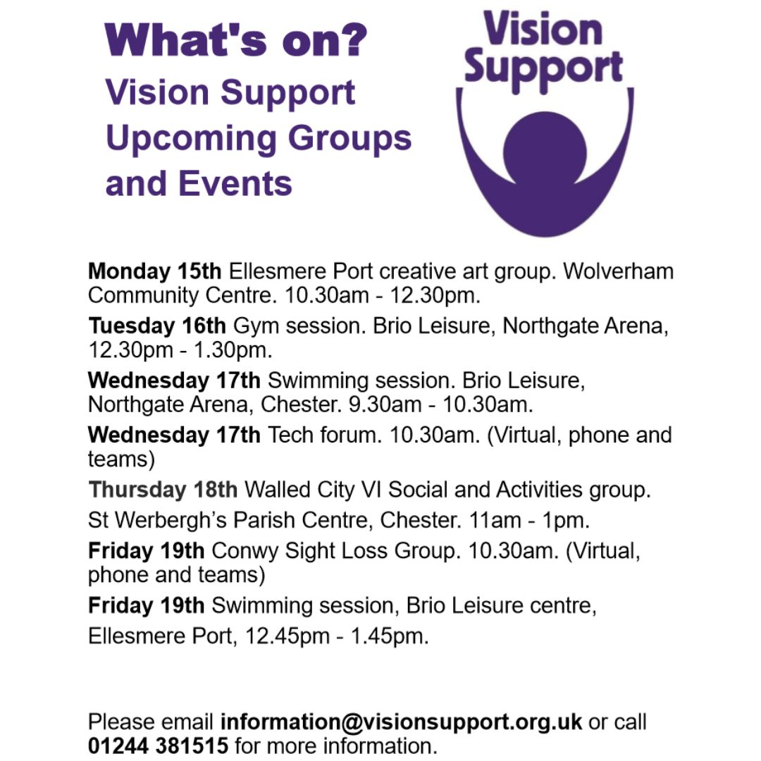 What’s on? Vision Support upcoming Groups and events. Please email information@visionsupport.org.uk or call 01244 381515 for more information. #VisionSupport #SightLoss #VisionImpairment